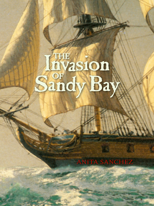 Title details for The Invasion of Sandy Bay by Anita Sanchez - Available